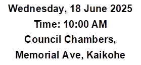 Wednesday, 18 June 2025
Time: 10:00 AM
Council Chambers,
Memorial Ave, Kaikohe
